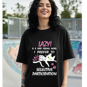 Lazy! T-Shirt