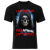 Your Approval Isn't Needed T-Shirt