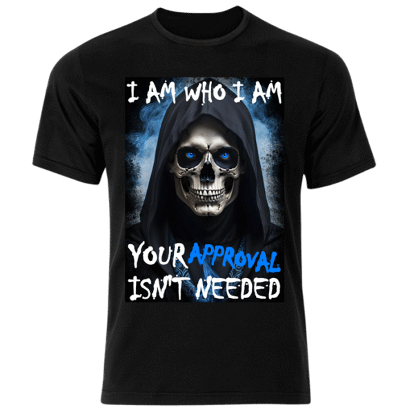 Your Approval Isn't Needed T-Shirt