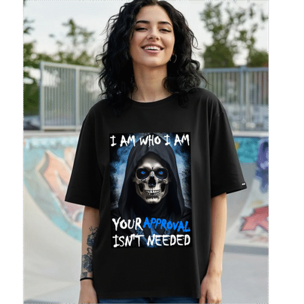 Your Approval Isn't Needed T-Shirt
