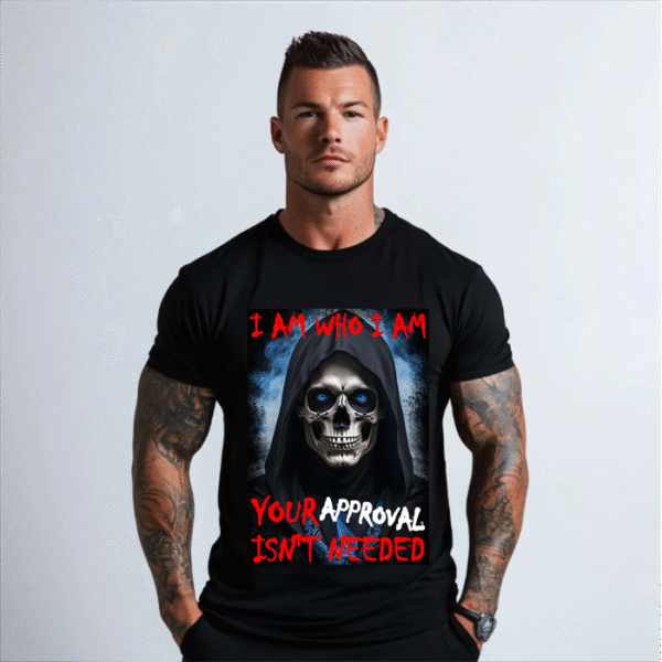 our Approval Isn't Needed T-Shirt